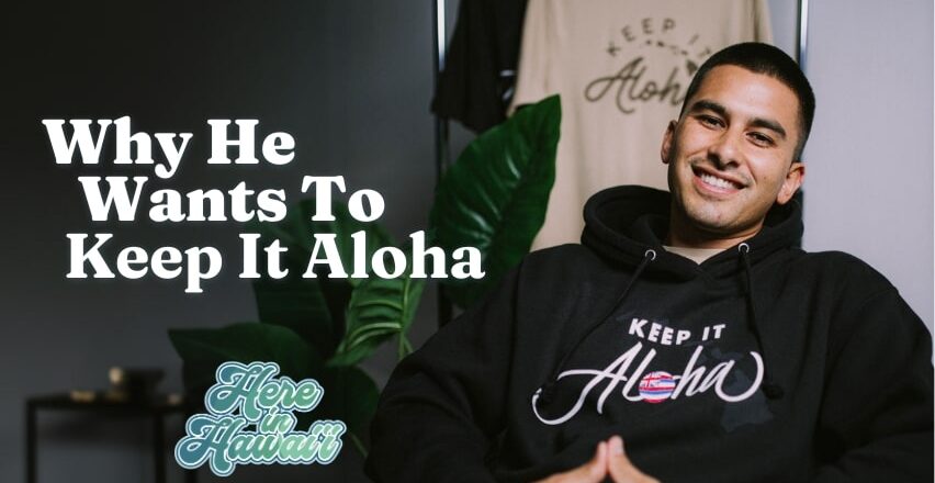 Man smiling with text, Why he wants to Keep It Aloha